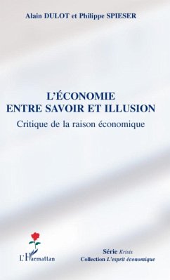 L'économie entre savoir et illusion - Dulot, Alain; Spieser, Philippe