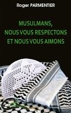 Musulmans, nous vous respectons et nous vous aimons