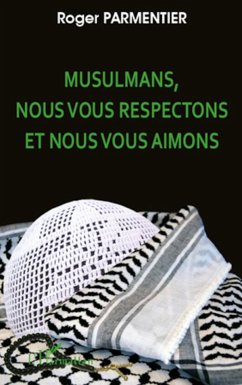 Musulmans, nous vous respectons et nous vous aimons - Parmentier, Roger