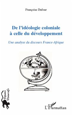 De l'idéologie coloniale à celle du développement - Dufour, Françoise