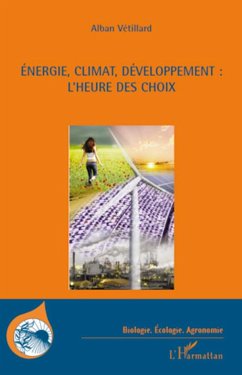 Energie, climat, développement : l'heure des choix - Vetillard, Alban