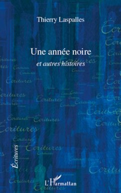 UNE ANNEE NOIRE ET AUTRES HISTOIRES - Laspalles, Thierry