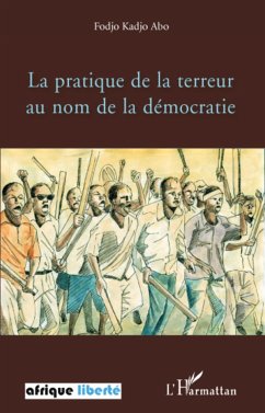 La pratique de la terreur au nom de la démocratie - Abo, Fodjo Kadjo