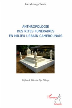 Anthropologie des rites funéraires en milieu urbain camerounais - Mebenga Tamba, Luc