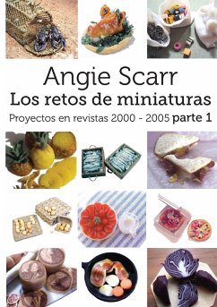 Angie Scarr Los Retos De Miniaturas: Proyectos En Revistas 2000-2005 Parte 1 - Scarr, Angie