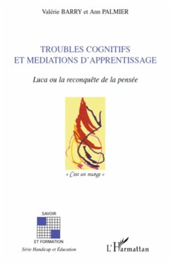 Troubles cognitifs et médiations d'apprentissage - Barry, Valérie; Palmier, Ann