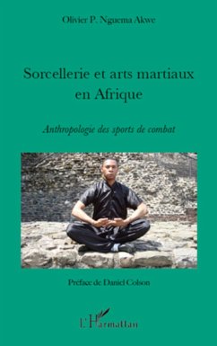 Sorcellerie et arts martiaux en Afrique - Nguema Akwe, Olivier P.