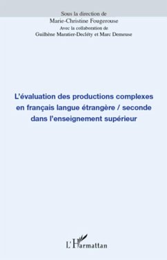 L'évaluation des productions complexes en français langue étrangère/seconde dans l'enseignement supérieur - Demeuse, Marc; Maratier-Declety, Guilhène; Fougerouse, Marie-Christine