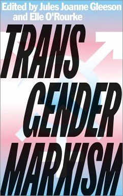 Transgender Marxism - Gleeson, Jules Joanne;O'Rourke, Elle;Rosenberg, Jordy