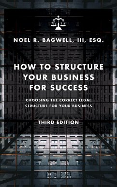 How to Structure Your Business for Success - Bagwell, Noel R