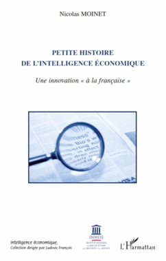 Petite histoire de l'intelligence économique - Moinet, Nicolas