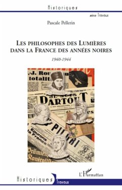 Les philosophes des Lumières dans la France des années noires - Pellerin, Pascale