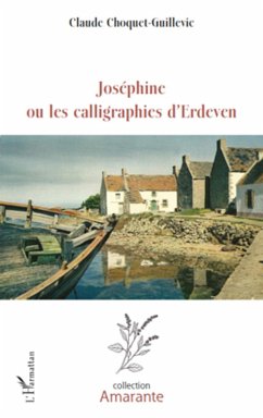 Joséphine ou les calligraphies d'Erdeven - Choquet-Guillevic, Claude