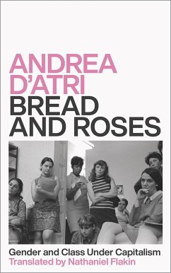 Bread and Roses: Gender and Class Under Capitalism - D'Atri, Andrea