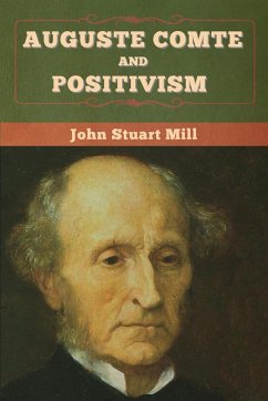 Auguste Comte and Positivism - Mill, John Stuart