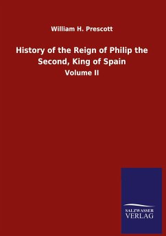 History of the Reign of Philip the Second, King of Spain - Prescott, William H.