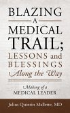 Blazing A Medical Trail; Lessons and Blessings Along the Way