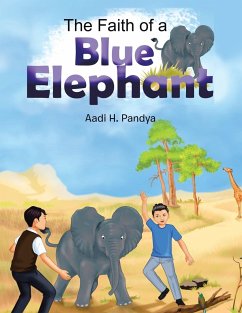 The Faith of a Blue Elephant - Pandya, Aadi H.