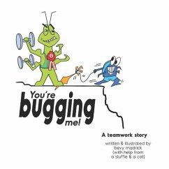 You're Bugging Me!: A Teamwork Story - Madrick, Bevy