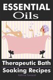 Essential Oils: Therapeutic Bath Soaking Recipes