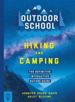 Outdoor School: Hiking and Camping: The Definitive Interactive Nature Guide - Davis, Jennifer Pharr; Blevins, Haley; Dot, Odd