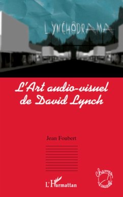 L'Art audio-visuel de David Lynch - Foubert, Jean