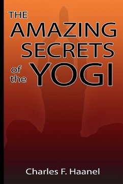 Amazing Secrets of the Yogi - Haanel, Charles F.