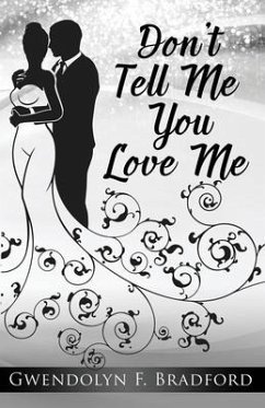 Don't Tell Me You Love Me - Bradford, Gwendolyn F.