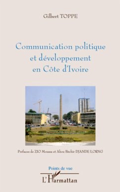 Communication politique et développement en Côte d'Ivoire - Toppe, Gilbert