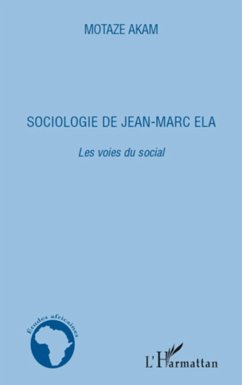 Sociologie de Jean-Marc Ela. Les voies du social - Akam, Motaze