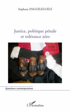 Justice, politique pénale et tolérance zéro - Engueleguele, Stéphane