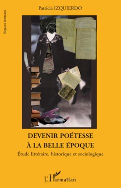 Devenir poétesse à la belle époque - Izquierdo, Patricia