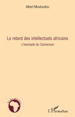 Le retard des intellectuels africains - Moutoudou, Albert