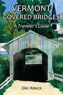 Vermont Covered Bridges: A Traveler's Guide - Riback, Eric