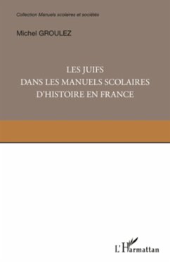 Les Juifs dans les manuels scolaires d'histoire en France - Groulez, Michel