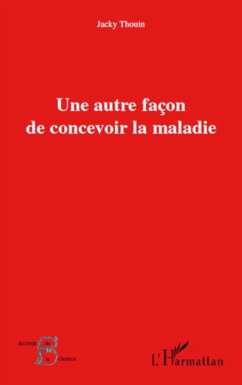 Une autre façon de concevoir la maladie - Thouin, Jacky