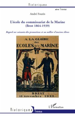 L'Ecole du Commissariat de la Marine (Brest 1864-1939) - Fourès, André