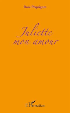 Juliette mon amour - Pequignot, Rose