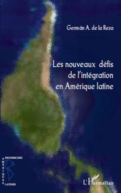 Les nouveaux défis de l'intégration en Amérique latine - de La Reza, German A.