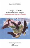 Afrique demi-siècle d'indépendances piégées