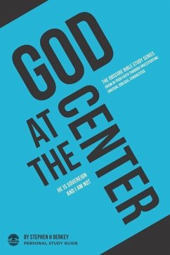 God at the Center: He is sovereign and I am not - Personal Study Guide - Berkey, Stephen H.