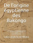 De l'origine égyptienne des Bakongo: Étude syntaxique et lexicologique comparative des langues r n Kmt et kikongo