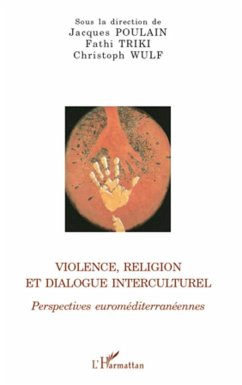 Violence, religion et dialogue interculturel - Wulf, Christoph; Triki, Fathi; Poulain, Jacques