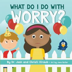 What Do I Do with Worry? - Straub, Josh; Straub, Christi