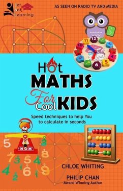Hot Maths for Cool Kids: Rapid mathematical tricks to make YOU amazing - Whiting, Chloe; Chan, Philip