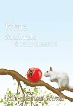 White Squirrels: & Other Monsters - Brown, Gerry Harlan