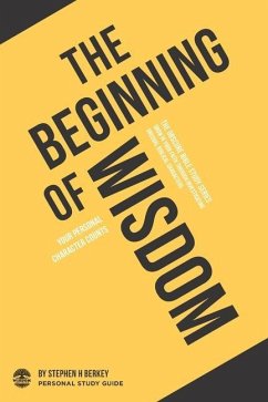 The Beginning of Wisdom: Your personal character counts - Personal Study Guide - Berkey, Stephen H.