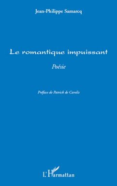 Le romantique impuissant - Samarcq, Jean-Philippe Le romantique impuissant - Samarcq, Jean-Philippe