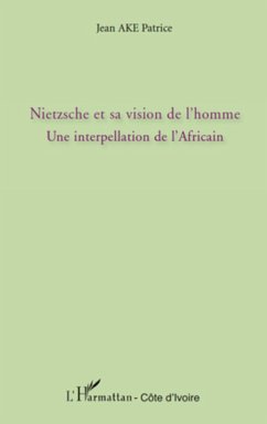 Nietzsche et sa vision de l'homme - Ake, Jean Patrice