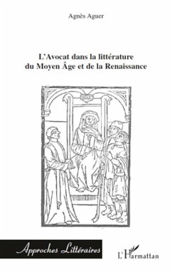 L'Avocat dans la littérature du Moyen Âge et de la Renaissance - Aguer, Agnès